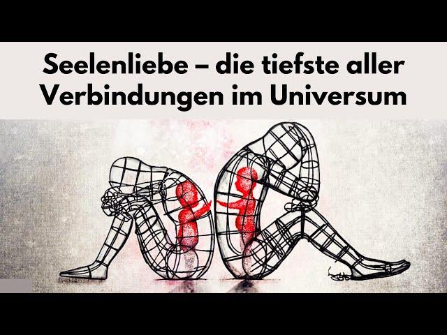 Seelenverwandte: Seelenliebe – die tiefste aller Verbindungen im Universum.