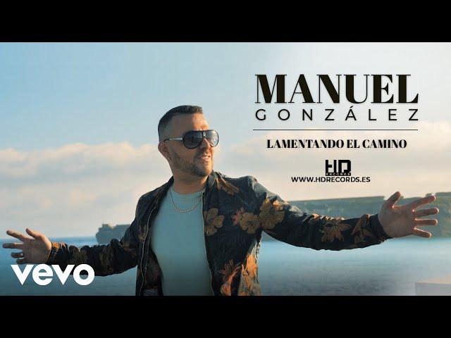 Manuel González - Ex Rebujito - Lamentando el Camino (Video oficial)