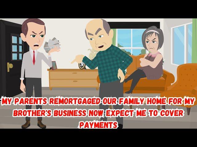 My Parents Remortgaged Our Family Home for My Brother's Business, Now Expect Me to Cover Payments