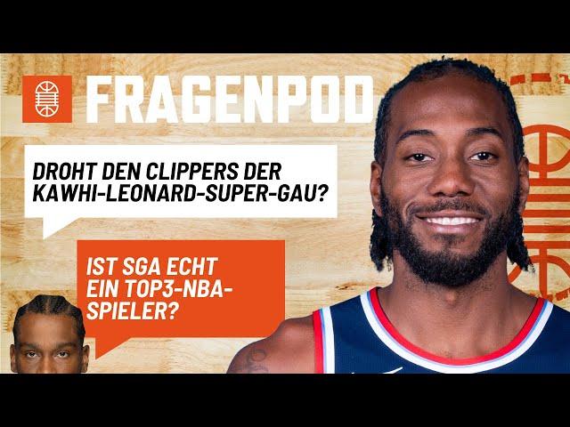 War es das für Kawhi Leonard? Ist SGA ein Top3-Spieler? Warum sind Schröder und Theis kaum begehrt?