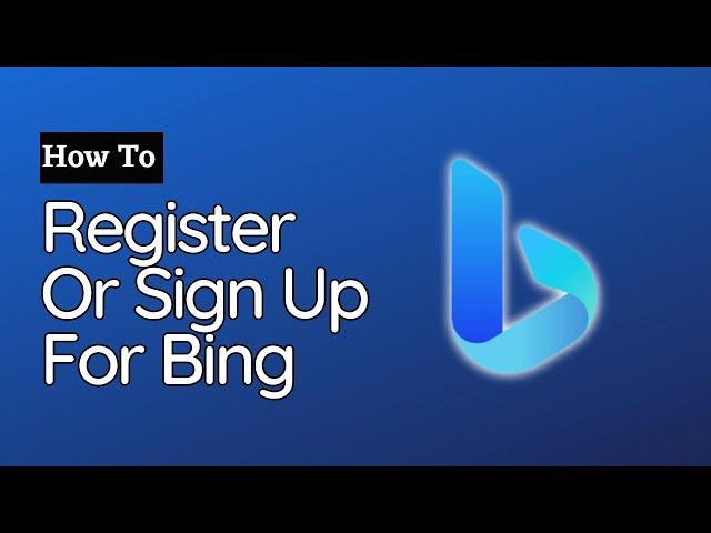 How To Register Or Sign Up For Bing (2023)