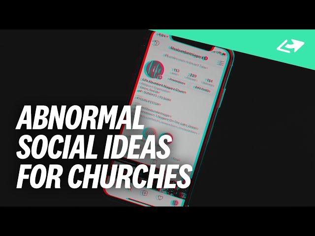 5 Abnormal Social Media Ideas For Your Church