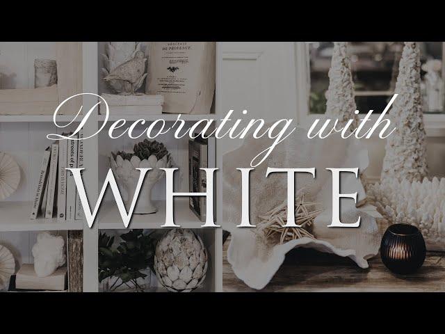 HOW TO decorate in a WHITE COLOUR Palette | Our Top Interior Styling Tips