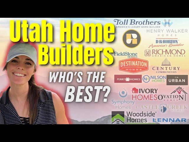 UTAH HOME BUILDERS - WHO IS THE BEST AND WHY???