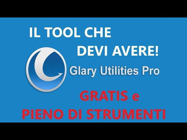 ️ Il PROGRAMMA di PULIZIA COMPLETA che devi avere ! GRATIS e in ITALIANO Glary Utilities