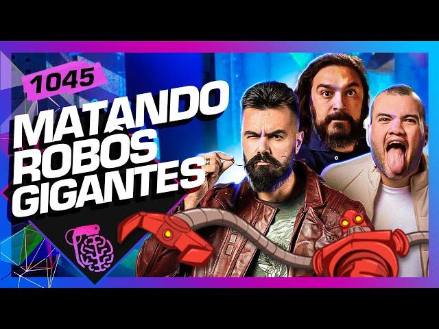 AFFONSO SOLANO, DIOGO E BETO ESTRADA (MATANDO ROBÔS GIGANTES ) - Inteligência Ltda. Podcast #1045