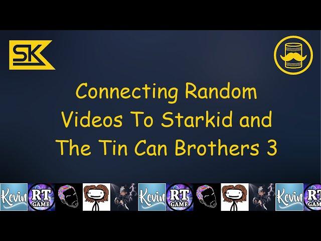 Connecting Random Videos To Starkid and The Tin Can Brothers 3