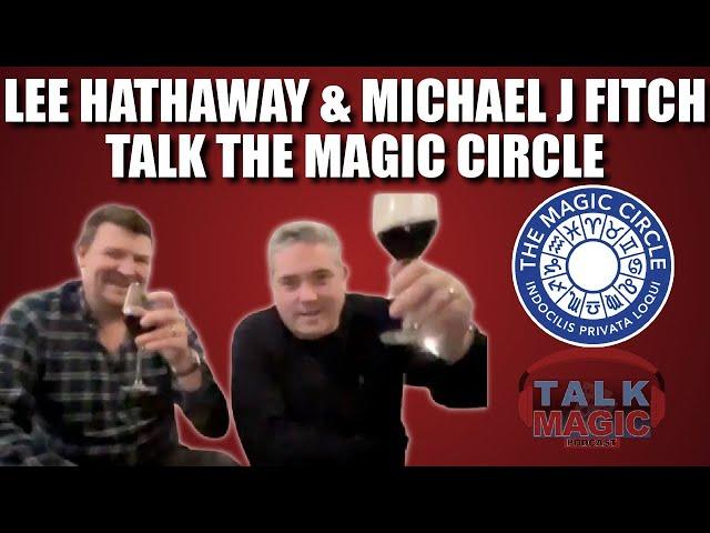 Michael J Fitch & Lee Hathaway Talk The Magic Circle + Convention | Talk Magic #242