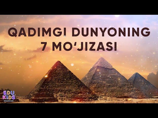 Edukids. Qadimgi dunyoning 7 mo'jizasi