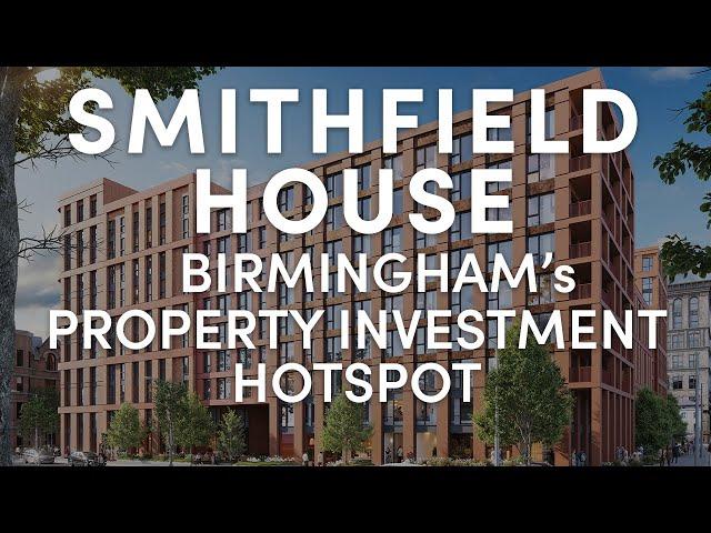 Birmingham's Property Investment Hotspot | Smithfield House