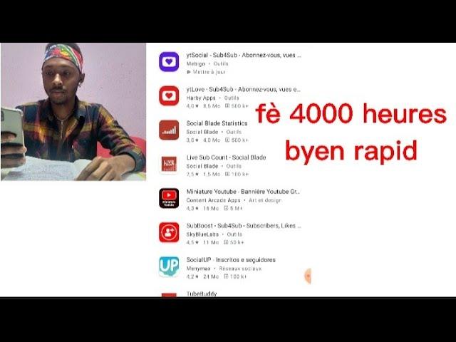 kòman pou w fè 4000 heures de visionnages la ap aplikasyon sa byen rapid