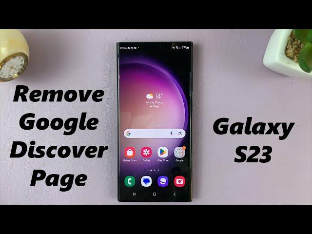 How To Remove Google Discover Page From Home Screen On Samsung Galaxy S23's