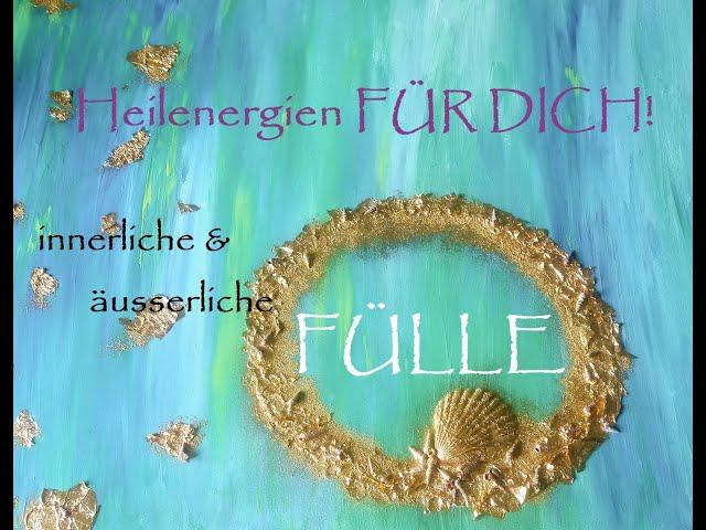 FÜLLE innerlich & äusserlich - Heilenergien FÜR DICH!