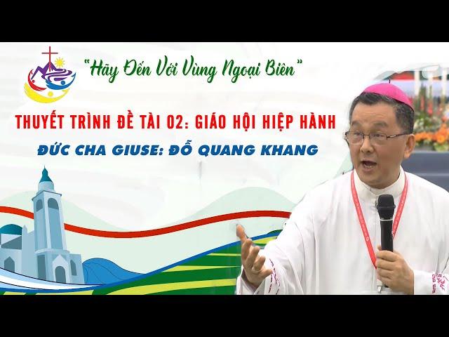 GIÁO HỘI HIỆP HÀNH | BÀI CHIA SẺ: ĐỨC CHA GIUSE ĐỖ QUANG KHANG.