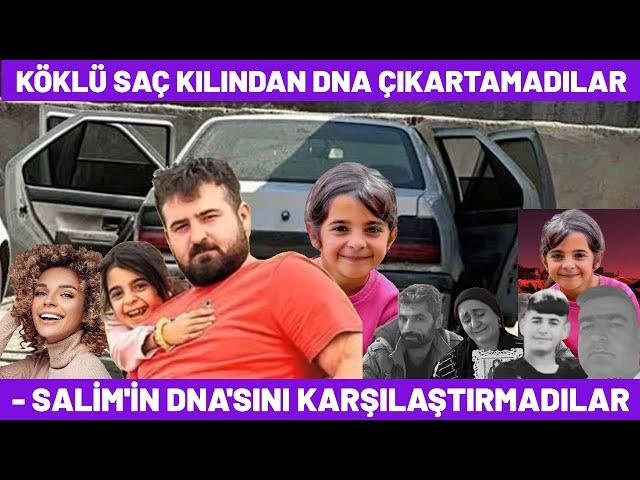 KÖKLÜ SAÇ KILINDAN DNA ÇIKARTAMADILAR - SALİM'İN DNA'SINI KARŞILAŞTIRMADILAR - Narin Güran