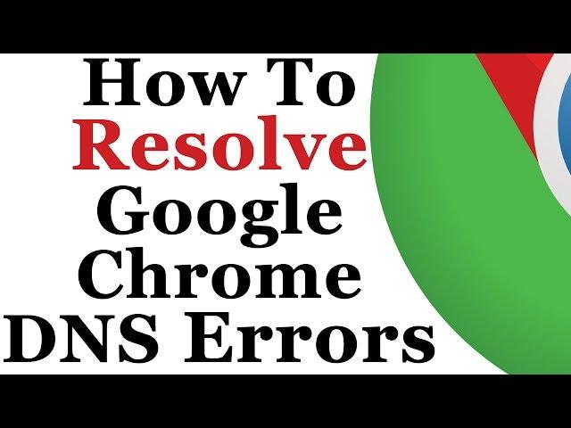 How To Fix DNS_PROBE_FINISHED_NO_INTERNET In Google Chrome