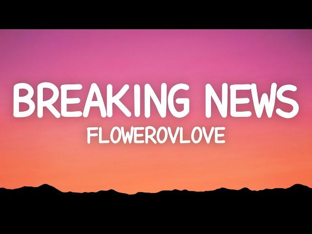 ​​flowerovlove - breaking news (Lyrics)