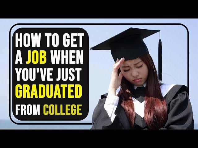 How To Get A Job When You Have Just Graduated