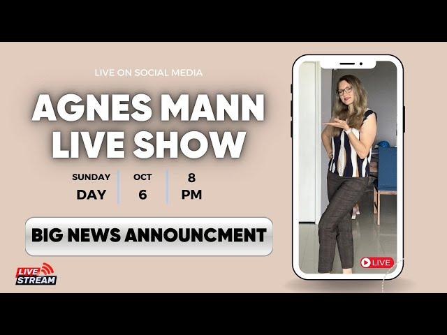 I Am Live! Join Agnes Mann for some surprising News Announcements!