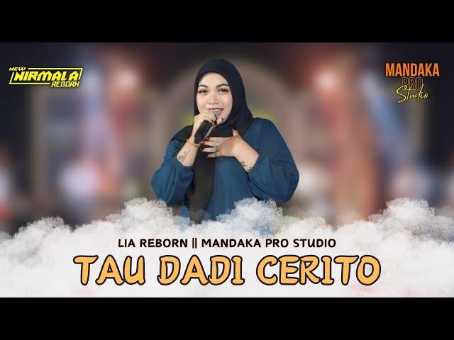 TAU DADI CERITO LIA REBORN || NIRMALA REBORN (Official Music Video)