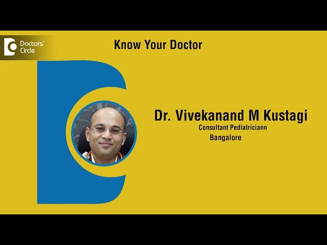Dr. Vivekanand M Kustagi |  Consultant Pediatrician in Bangalore | Pediatrician- Know Your Doctor