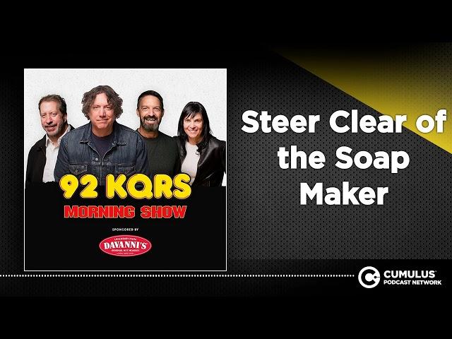 Steer Clear of the Soap Maker | Steve Gorman & The KQ Morning Show