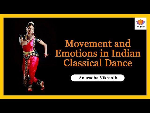 Movement and Emotions in Indian Classical Dance | Anuradha Vikranth | #SangamTalks