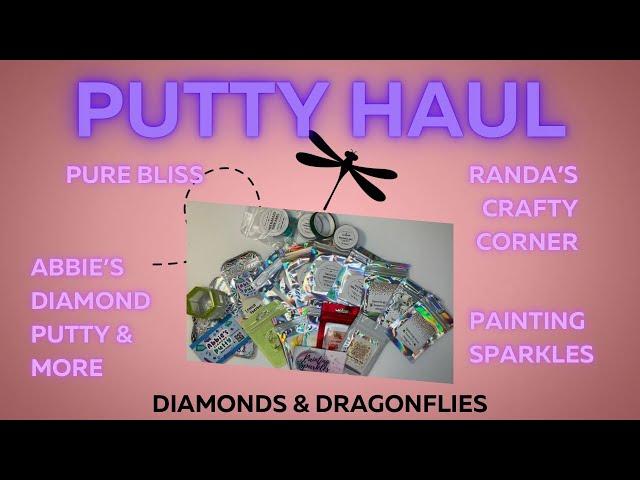 PUTTY HAUL!!!! Pure Bliss, Randa’s Crafty Corner, Painting Sparkles & Abbie’s Diamond Putty