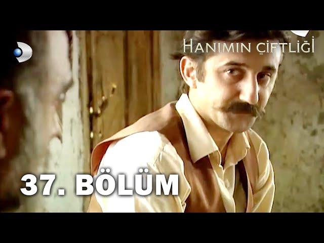 Hanımın Çiftliği 37. Bölüm - FULL BÖLÜM