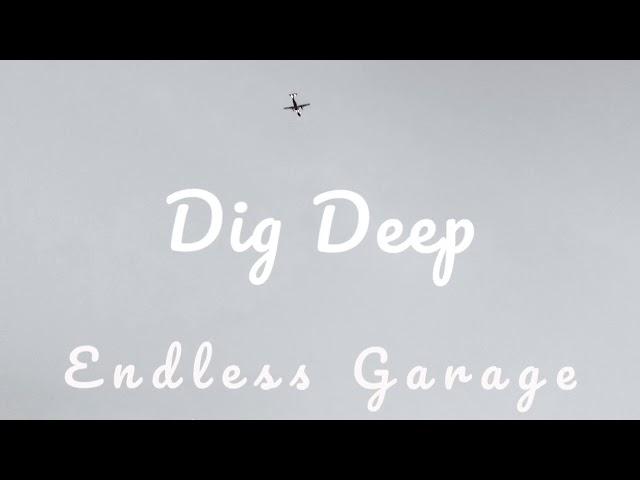 Dig Deep - Endless Garage (Single 2 of 3)