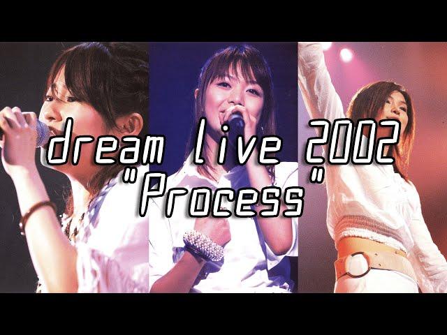 dream live 2002 "Process"