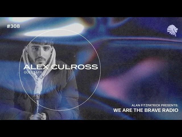 We Are The Brave Radio 308 - Alex Culross (Guest Mix)