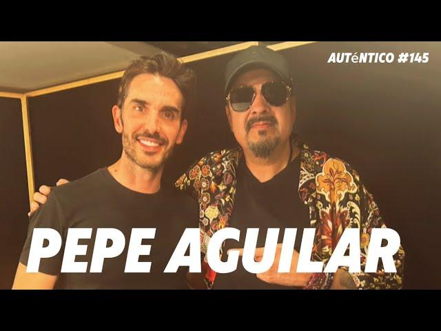 Pepe Aguilar | Auténtico #145 La familia Aguilar, la salud mental, relación con los hijos,