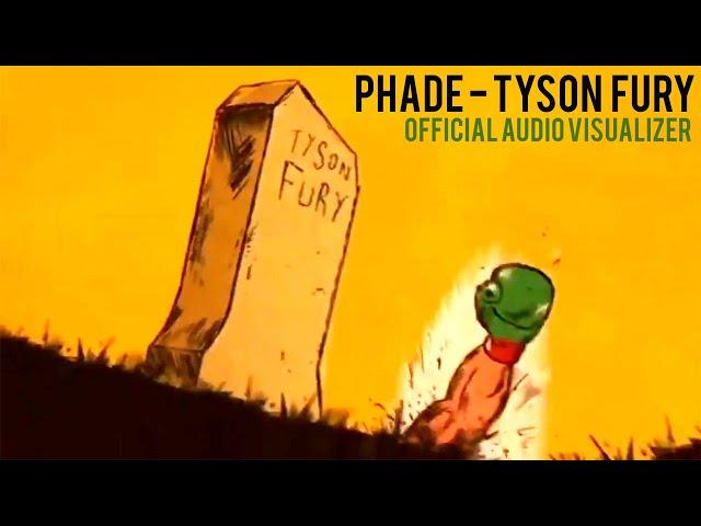 PHADE - TYSON FURY (Official Audio Visualizer) | PH4DE