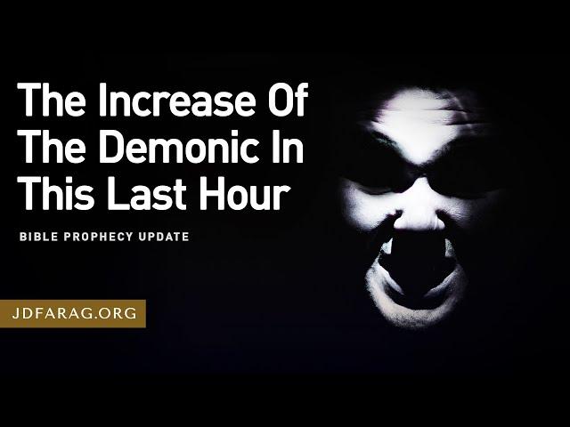 Bible Prophecy Update, The Increase Of The Demonic In This Last Hour - Sunday, March 9th, 2025