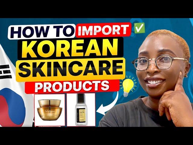 How to Import Korean Skin Care Products | Suppliers & Shipping Contacts | Best Brands to Resell