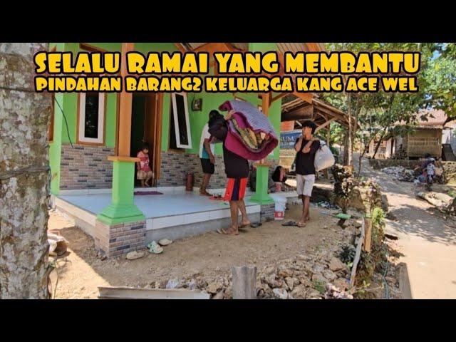 AKHIRNYA KANG ACE WEL DAN KELUARGA PINDAHAN LAGI DARI RUMAH SEMENTARA KE RUMAH YANG BARU