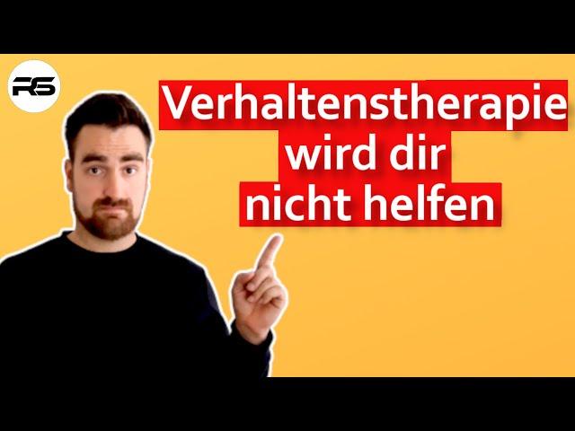 Warum Verhaltenstherapie dir nicht helfen wird