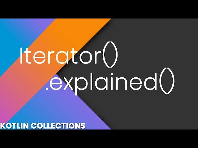 Iterator (and forEach) Explained - Kotlin Collections