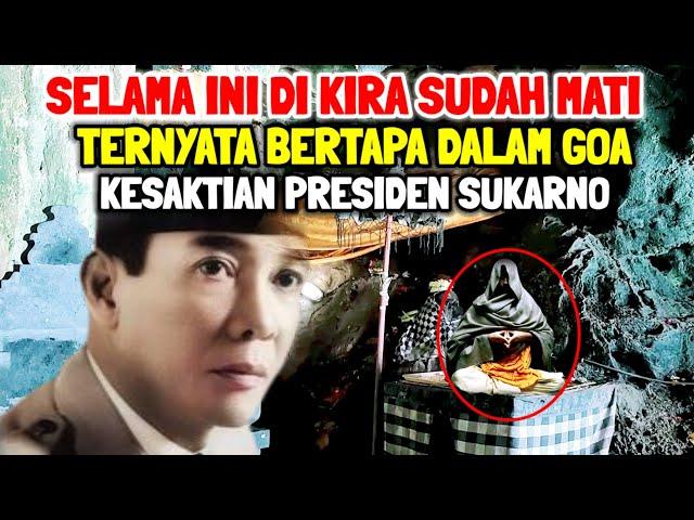 Viral !! Kesaktian Presiden Sukarno Yang Selama Ini Dianggap Mati Ternyata Bertapa Didalam Goa