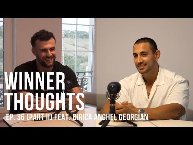 Winner Thoughts - ep. 36 (PART II) feat. Birica Anghel Georgian