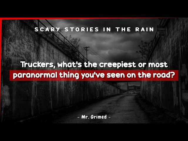 Truckers Tell The Creepiest or Most Paranormal Thing They've Seen On The Road At Night