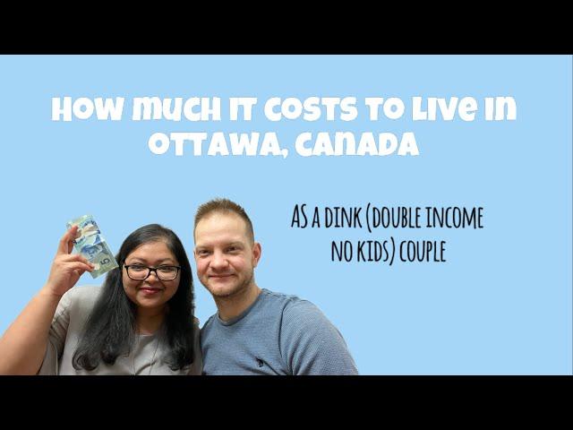 How much it costs to live in Ottawa, Canada as a DINK (Double Income No Kids) Couple [2024]