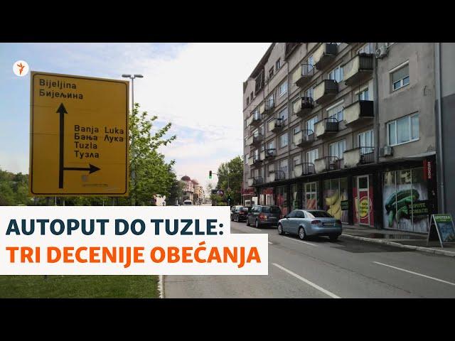 Autoput do Tuzle: Tri decenije obećanja