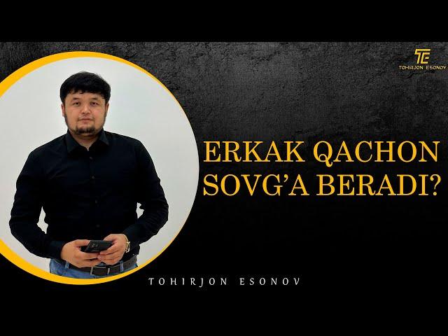 ERKAK QACHON SOVG'A BERADI?