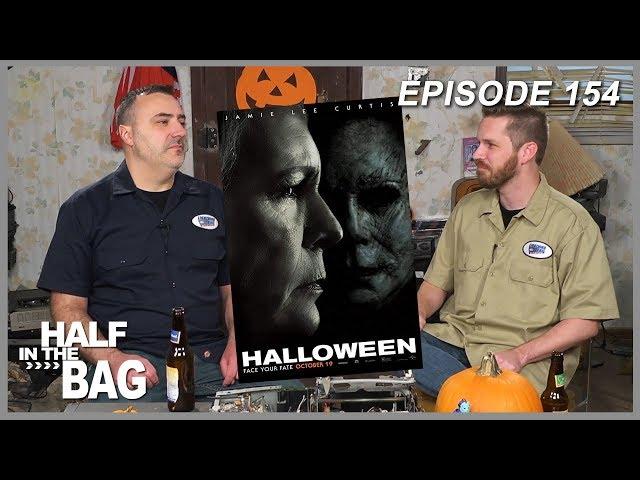 Half in the Bag Episode 154: Halloween (2018)