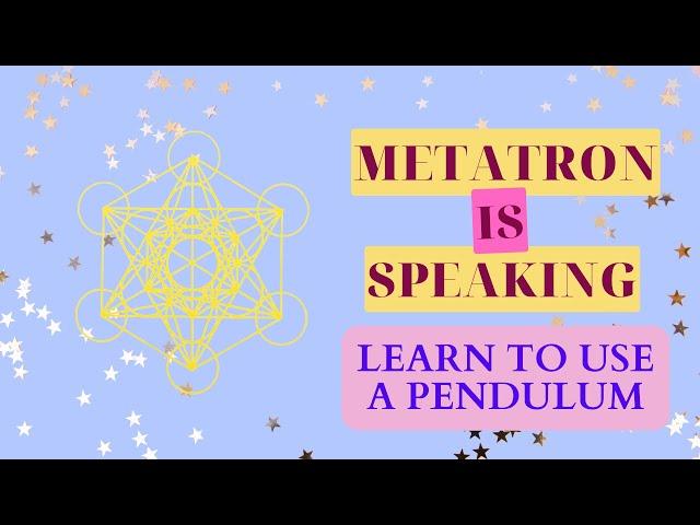 Learn to use a pendulum so you can start talking with your guides now! Archangel Metatron