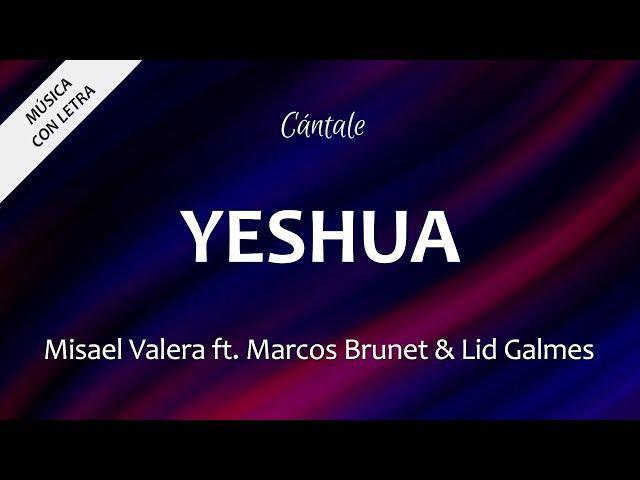 C0319 YESHUA (Quiero conocer a Jesús)  - Misael Valera ft. Marcos Brunet & Lid Galmes (Letra)