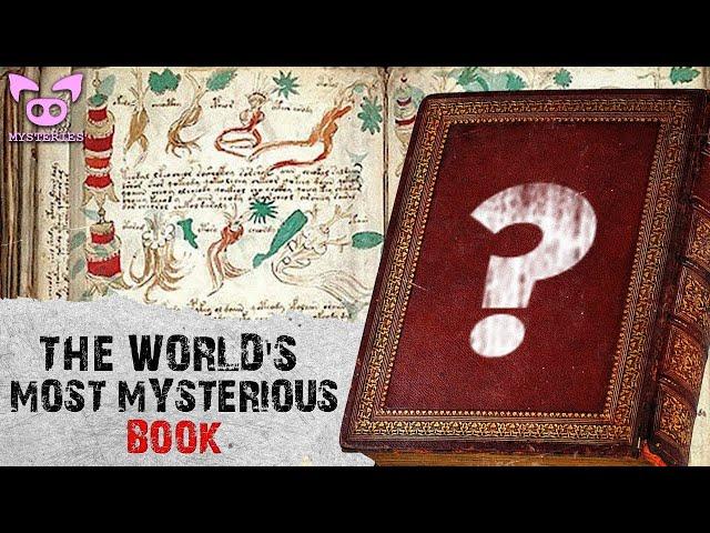 The World’s Most Mysterious Book: The Voynich Manuscript