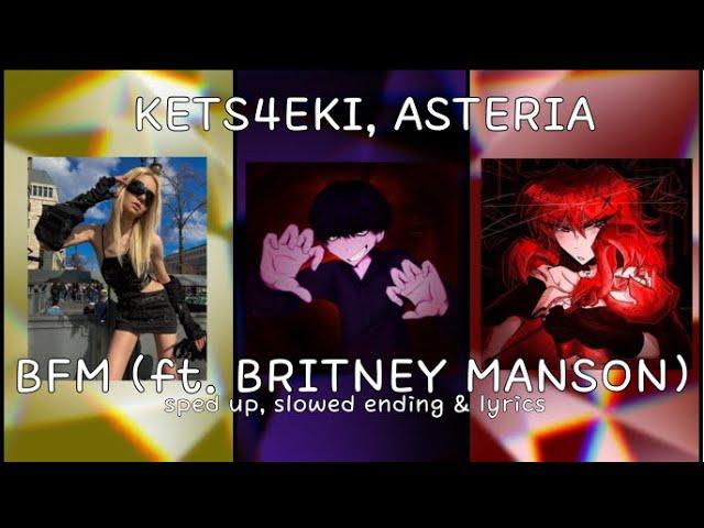 kets4eki, asteria - BFM (ft. Britney Manson) [] sped up, slowed ending & lyrics